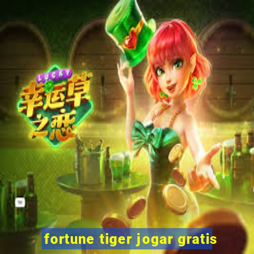 fortune tiger jogar gratis